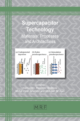 Supercapacitor Technology: Materials, Processes and Architectures (Materials Research Foundations #61) By Inamuddin (Editor), Rajender Boddula (Editor), Mohd Imran Ahamed (Editor) Cover Image
