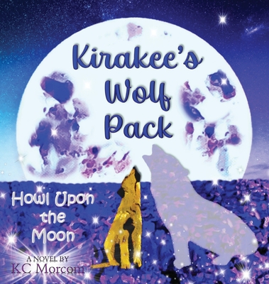 Kirakee's Wolf Pack; Howl Upon the Moon Cover Image