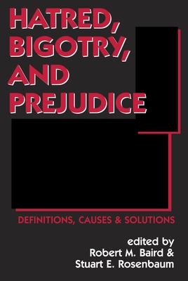 Hatred, Bigotry, and Prejudice: Definitions, Causes & Solutions (Contemporary Issues (Prometheus))