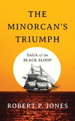 The Minorcan's Triumph: Saga of the Black Sloop Cover Image