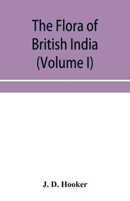The flora of British India (Volume I) Ranunculaceae To Sapindaceae. By J. D. Hooker Cover Image