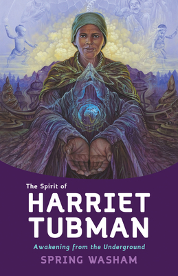 The Spirit of Harriet Tubman: Awakening from the Underground