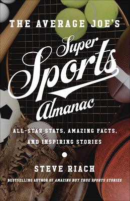 The Average Joe's Super Sports Almanac: All-Star Stats, Amazing Facts, and Inspiring Stories Cover Image