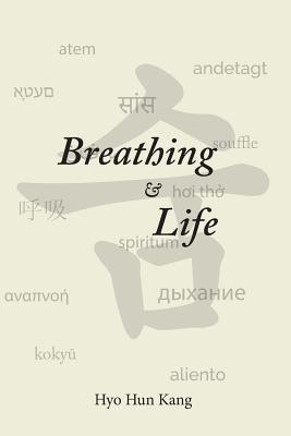 Breathing and Life By Hyo Hun Kang Cover Image