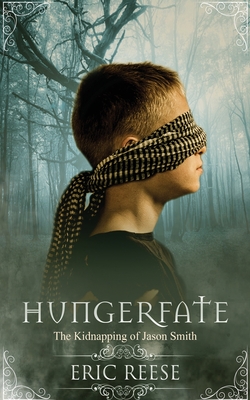 Hungerfate: The Kidnapping of Jason Smith By Eric Reese Cover Image