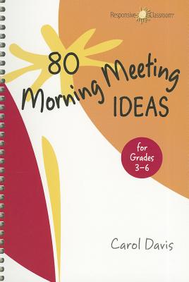 80 Morning Meeting Ideas for Grades 3-6 By Carol Davis Cover Image