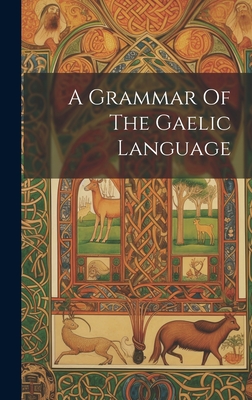 A Grammar Of The Gaelic Language Cover Image
