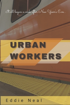 Urban Workers: It all began a week after New Year's Eve...