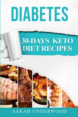 Diabetes: 30-Day Keto Diet Recipes & Meal Plans By Sarah Underwood Cover Image