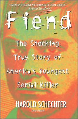 Fiend: The Shocking True Story Of Americas Youngest Serial Killer