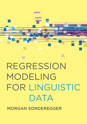 Regression Modeling for Linguistic Data By Morgan Sonderegger Cover Image