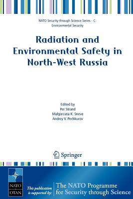 Radiation and Environmental Safety in North-West Russia: Use of Impact Assessments and Risk Estimation (NATO Security Through Science Series B:)