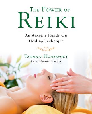 The Power of Reiki: An Ancient Hands-On Healing Technique By Tanmaya Honervogt Cover Image