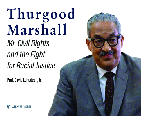 Thurgood Marshall: Mr. Civil Rights and the Fight for Racial Justice By David L. Hudson Jr, David L. Hudson Jr (Read by) Cover Image