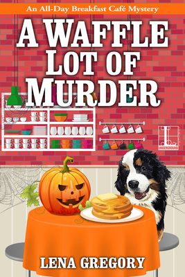 A Waffle Lot of Murder (All-Day Breakfast Cafe Mystery #4) By Lena Gregory Cover Image