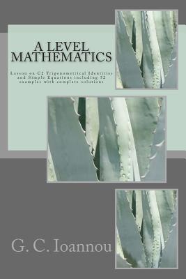 A Level Mathematics: Lesson on C2 Trigonometrical Identities and Simple Equations Cover Image