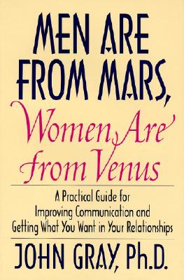 Men Are from Mars, Women Are from Venus: A Practical Guide for Improving Communication and Getting What You Want in Your Relationships Cover Image