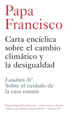 Carta enciclica sobre el cambio climatico y la desigualdad: Laudato Si': Sobre el cuidado de la casa comun By Papa Francisco Cover Image