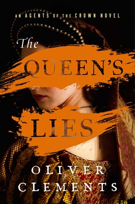 The Queen's Lies: A Novel (An Agents of the Crown Novel #4)