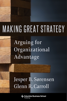 Making Great Strategy: Arguing for Organizational Advantage Cover Image