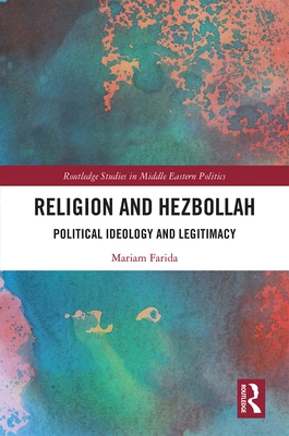 Religion And Hezbollah: Political Ideology And Legitimacy (Routledge ...