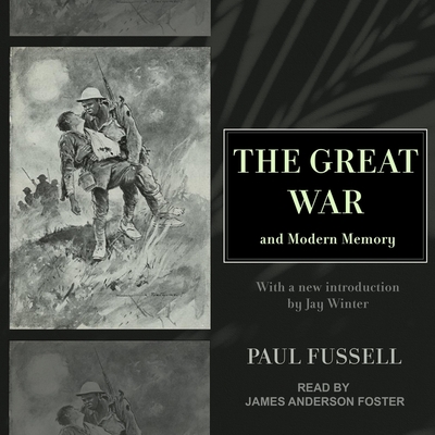 The Great War and Modern Memory Lib/E By Paul Fussell, James Anderson Foster (Read by) Cover Image
