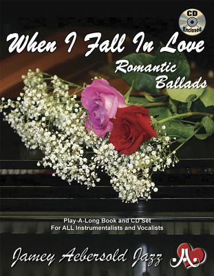 Jamey Aebersold Jazz -- When I Fall in Love, Vol 110: Romantic Ballads, Book & CD (Jazz Play-A-Long for All Instrumentalists and Vocalists #110) By Jamey Aebersold Cover Image