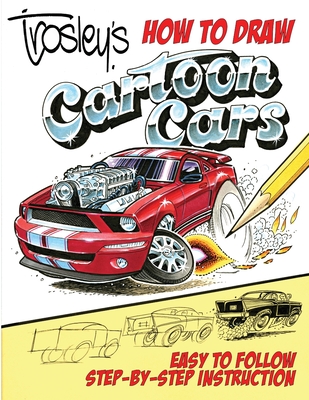 Trosley's How to Draw Cartoon Cars Cover Image