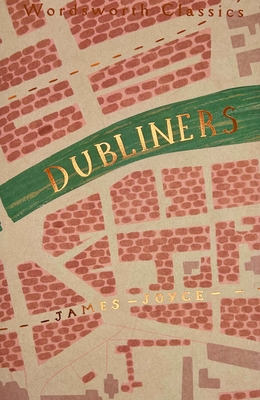 Dubliners (Wordsworth Classics)