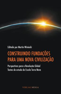 Construindo Fundacoes Para Uma Nova Civilizacao Cover Image