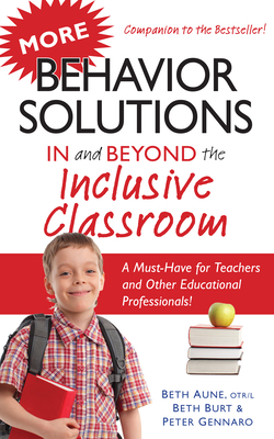 More Behavior Solutions in and Beyond the Inclusive Classroom: A Must-Have for Teachers and Other Educational Professionals! By Beth Aune, Beth Burt, Peter Gennaro Cover Image