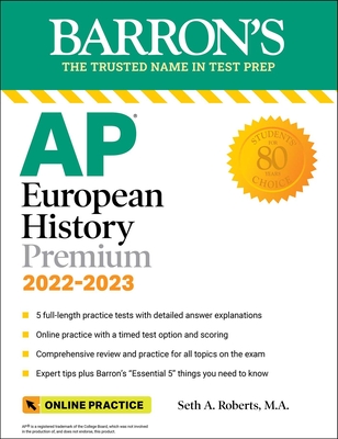 AP European History Premium, 2022-2023: 5 Practice Tests + Comprehensive Review + Online Practice (Barron's AP) By Seth A. Roberts, M.A. Cover Image