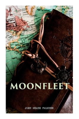 Moonfleet: A Gripping Tale of Smuggling, Royal Treasure & Shipwreck (Children's Classics) Cover Image