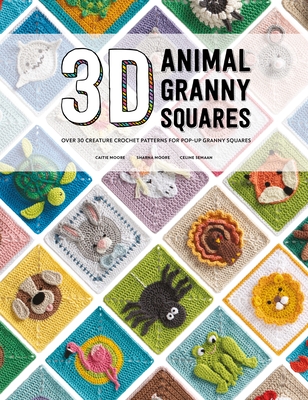 3D Animal Granny Squares: Over 30 Creature Crochet Patterns for Pop-Up Granny Squares Cover Image