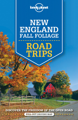 Lonely Planet New England Fall Foliage Road Trips 1 By Amy C. Balfour, Gregor Clark, Ned Friary, Paula Hardy, Caroline Sieg, Mara Vorhees Cover Image