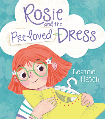 Rosie and the Pre-Loved Dress By Leanne Hatch, Leanne Hatch (Illustrator) Cover Image
