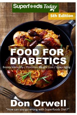 Food For Diabetics: Over 210 Diabetes Type-2 Quick & Easy Gluten Free Low Cholesterol Whole Foods Diabetic Recipes full of Antioxidants & Cover Image
