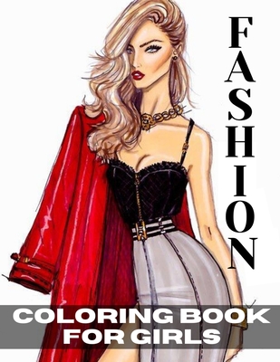 Fashion Coloring Books For Girls: Coloring Pages For Kids, Girls