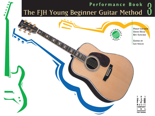 The Fjh Young Beginner Guitar Method, Performance Book 3 By Philip Groeber (Composer), David Hoge (Composer), Rey Sanchez (Composer) Cover Image