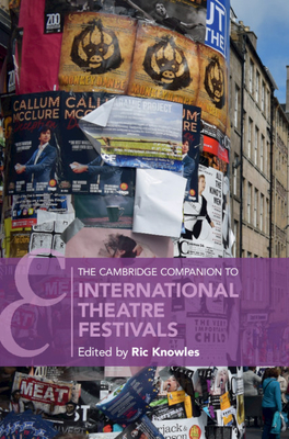 The Cambridge Companion to International Theatre Festivals (Cambridge Companions to Theatre and Performance)