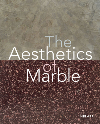 The Aesthetics of Marble: From Late Antiquity to the Present By Dario Gamboni (Editor), Gerhard Wolf (Editor), Jessica N. Richardson (Editor) Cover Image