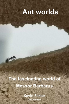 Ant worlds: The fascinating world of Messor Barbarus Cover Image