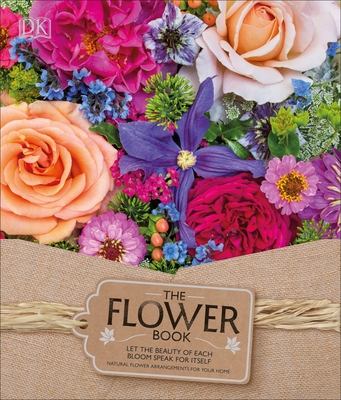 The Flower Book: Let the Beauty of Each Bloom Speak for Itself Cover Image