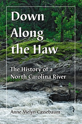 Down Along the Haw: The History of a North Carolina River Cover Image