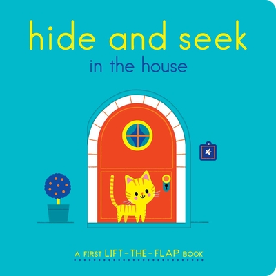 Hide and Seek in the House: A First Lift-the-Flap Book Cover Image