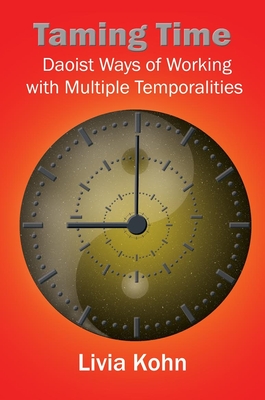 Taming Time: Daoist Ways of Working with Multiple Temporalities Cover Image