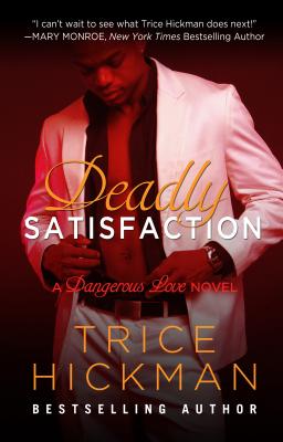 Deadly Satisfaction (Dangerous Love Novels) By Trice Hickman Cover Image