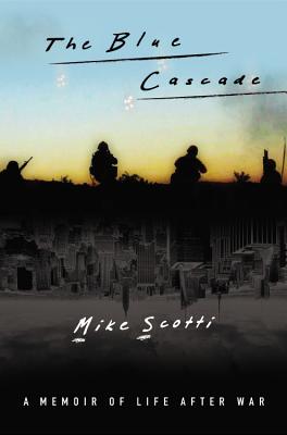 The Blue Cascade: A Memoir of Life after War By Mike Scotti Cover Image