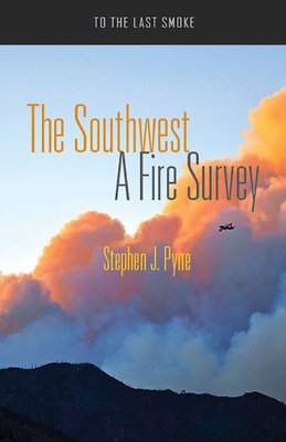 The Southwest: A Fire Survey (To the Last Smoke)