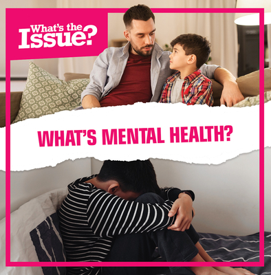 What's Mental Health? (What's the Issue?) By Jennifer Lombardo Cover Image